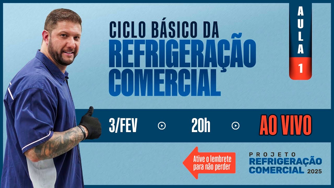 Aula 1: Ciclo Básico da Refrigeração Comercial - 03/02/2025 - 20H