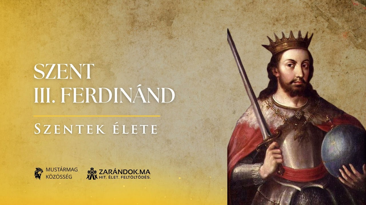 Szent III. Ferdinánd: Reconquista és keresztény hősiesség egy szent király életében – Szentek élete
