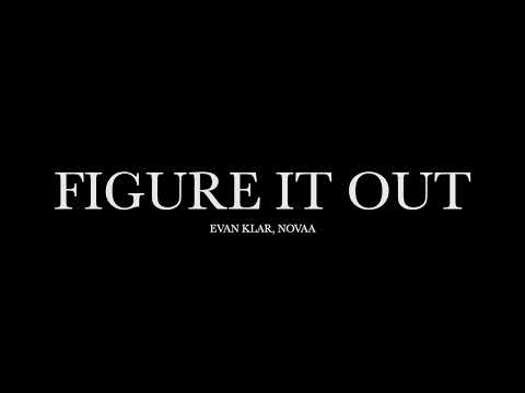 Figure It Out (B Side) by Evan Klar, Novaa (Lyrics)
