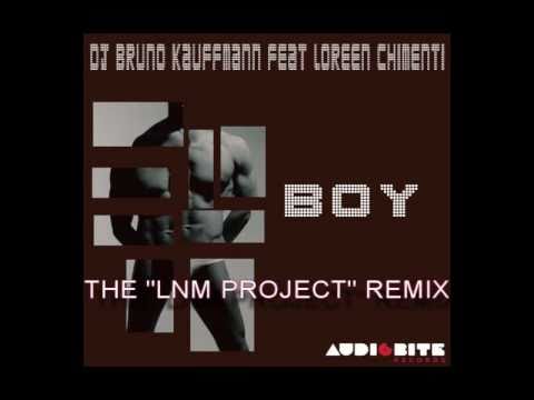 DJ BRUNO KAUFFMANN FEAT LOREEN CHIMENTI "BOY" L N M REMIX