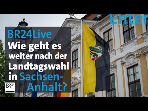 BR24Live: Landtagswahl in Sachsen-Anhalt - Ergebnisse und Analysen