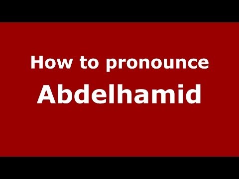 How to pronounce Abdelhamid