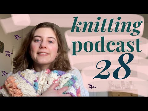 Finally some spring knitting! // knitting podcast 28