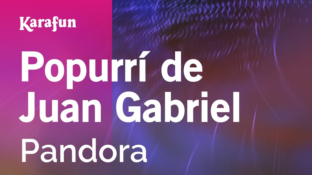 Popurrí de Juan Gabriel - Pandora | Versión Karaoke | KaraFun