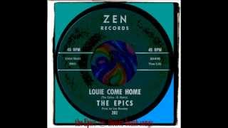 THE EPICS - LOUIE COME HOME