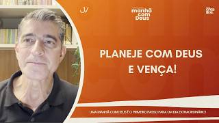 MANHÃ COM DEUS | PLANEJE COM DEUS E VENÇA! | Josué Valandro Jr.