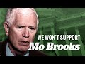 We Won T Support Mo Brooks