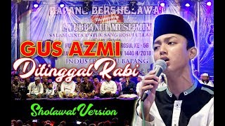 Download lagu GUS AZMI - DITINGGAL RABI sholawat version mp3