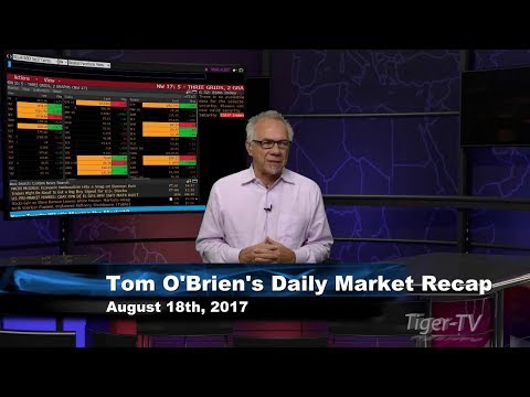August 18th Daily Stock Market Recap by Tom O'Brien on TFNN   2017