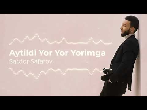 Sardor Safarov - Aytildi Yor Yor Yorimga