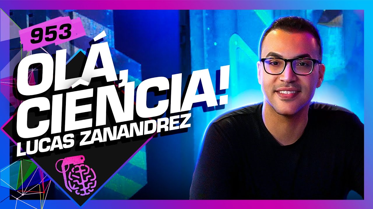 LUCAS ZANANDREZ (OLÁ, CIÊNCIA!) - Inteligência Ltda. Podcast #953