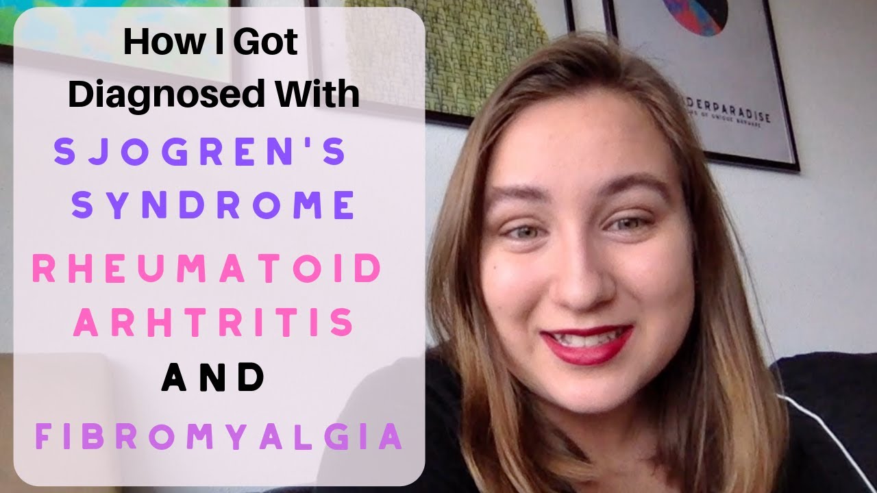 How I Got Diagnosed & Live with Sjogren's Syndrome, Fibromyalgia, & Rheumatoid Arthritis