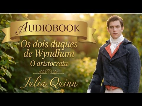 PARTE 1: Os dois duques de Wyndham, O aristocrata