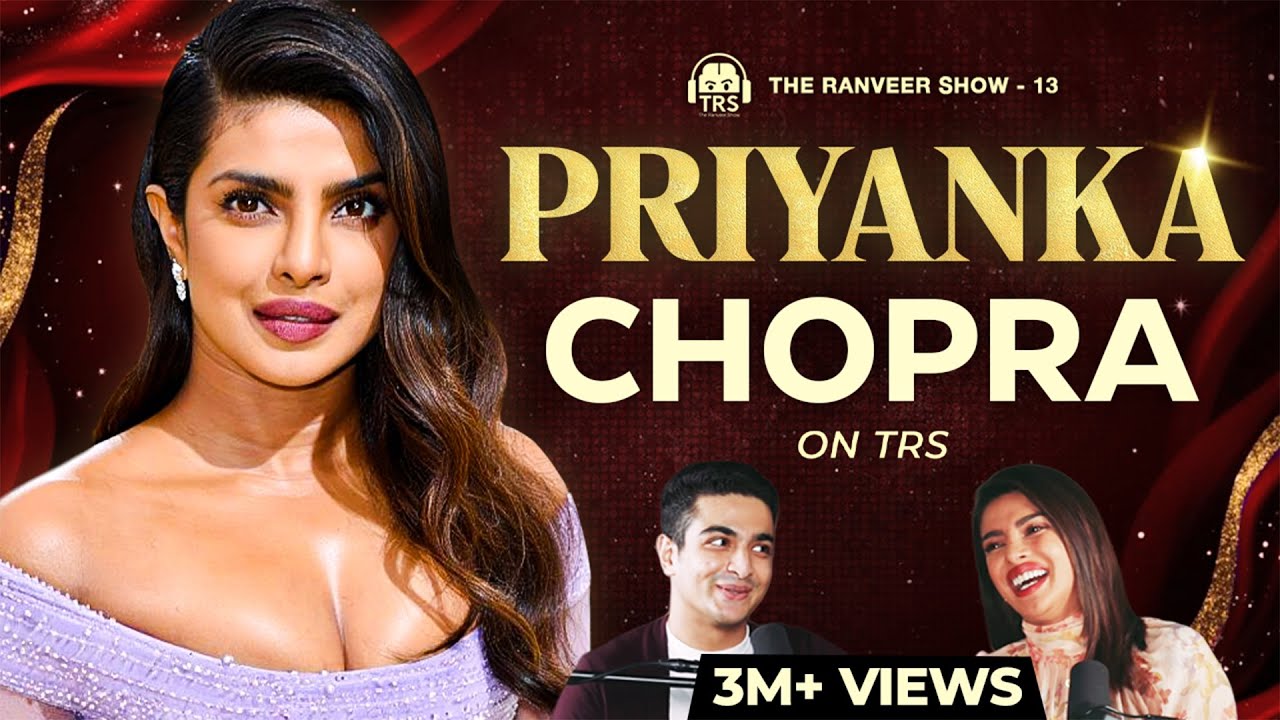 Priyanka Chopra On Mental Health, Hollywood, Goals & Motivation | The Ranveer Show 13
