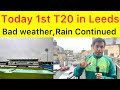 LIVE FROM LEEDS 🛑 Match day Rain, Bad weather update | Small chances for today match due to Rain