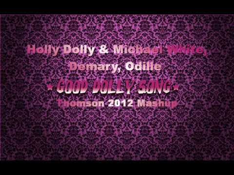 Holly Dolly & Micheal White, Demary, Odille - Good Dolly Song (Thomson 2012 Mashup)