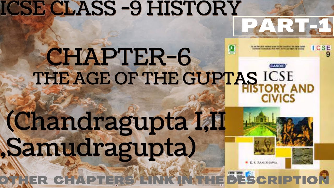ICSE Class - 9 || History || Ch-6 The age of the guptas ( Chandragupta -I,II ,Samudragupta) Part-1