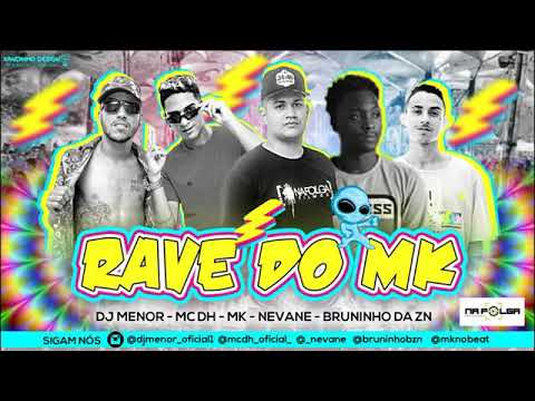 RAVE DO MK - DJ MENOR, MC DH, NEVANE E BRUNINHO DA ZN  - RAVE DO MK MÚSICA NOVA EXCLUSIVA 2019