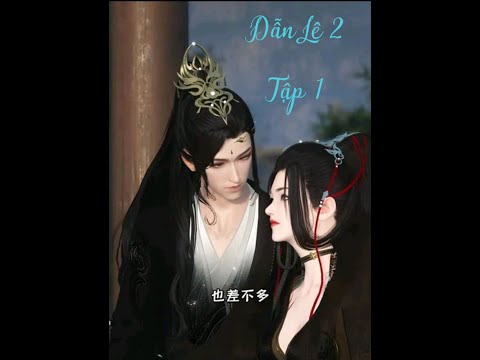 Dẫn Lê 2 tập 1_Hồ ước ( xuyên không, ngôn tình )_ tiktok hay