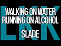 Walking On Water, Running On Alcohol • Slade • LyrKKs For Demo KaraoKe
