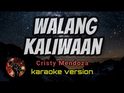 WALANG KALIWAAN - CRISTY MENDOZA (karaoke version)