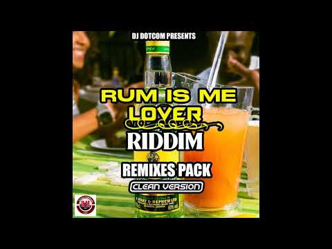 RUM IS ME LOVER RIDDIM (REMIXES PACK) [CLEAN]🥃