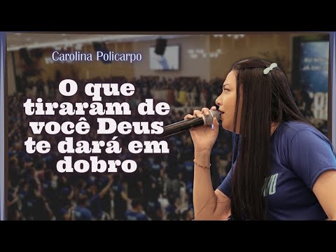 O que tiraram de você Deus te dará em dobro. // Carolina Policarpo