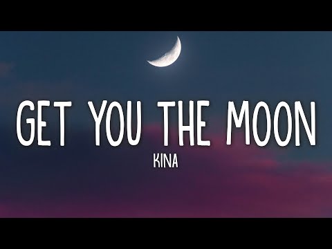 Kina - get you the moon (Lyrics) ft. Snow