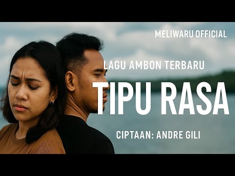 LAGU AMBON BIKIN BAPER TERBARU – “TIPU RASA” | CIPTAAN ANDRE GILI | MELIWARU OFFICIAL