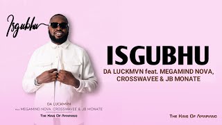 Download lagu Da Luckmvn - Isgubhu feat. Megamind Nova, Crosswavee & JB Monate mp3 Download lagu Da Luckmvn - Isgubhu feat. Megamind Nova, Crosswavee & JB Monate mp3