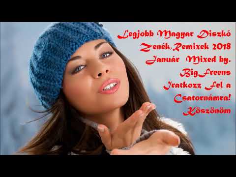 Dj Big Freens-Legjobb Magyar Diszkó Zenék,Remixek 2018 Január | Best Hungarian Dance Music Remixed