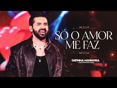 Só o amor me faz - Gatinha Manhosa