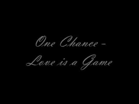 One Chance - Love is a Game (2007)