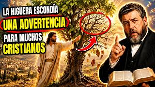 Jesús Condenó una Higuera Sin Frutos — La Razón que Muchos Ignoran | Charles Spurgeon