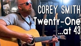 Corey Smith -Twenty-One...at 43.