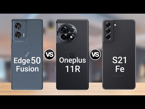 Moto Edge 50 Fusion Vs Oneplus 11R Vs Samsung Galaxy S21 Fe