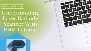 Understanding Laser Barcode Scanner With PHP Tutorial