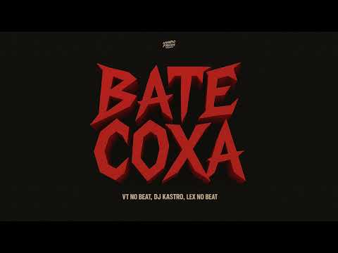 BATE COXA - VT NO BEAT x DJ KASTRO x LEX NO BEAT (ARROCHADEIRA REMIX)
