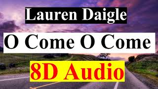 Lauren Daigle - O Come O Come Emmanuel - (8D Audio)