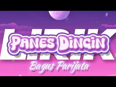 PANES DINGIN - BAGUS PARIJATA (LIRIK)