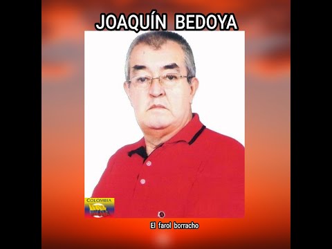 JOAQUÍN  BEDOYA - EL  FAROL  BORRACHO  (LETRA)
