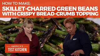 How to Make Skillet-Charred Green Beans with Crispy Bread-Crumb Topping