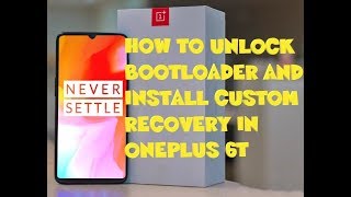 HOW TO UNLOCK BOOTLOADER AND INSTALL CUSTOM RECOVERY IN ONEPLUS 6/6T