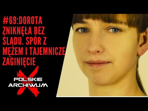 Polskie Archiwum X #69: Dorota zniknęła bez śladu. Spór z mężem i tajemnicze zaginięcie
