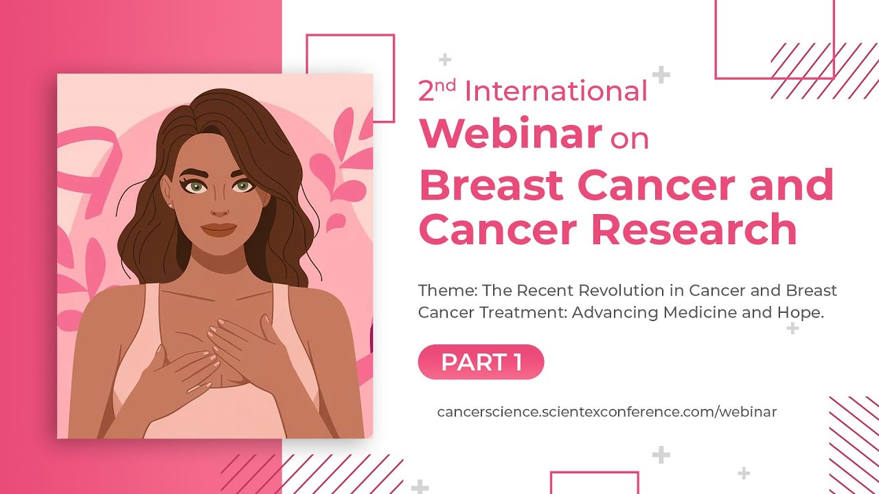 Part-1 | 2nd International Webinar on Breast Cancer and Cancer Research