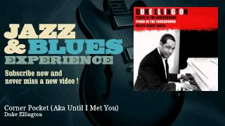 Duke Ellington - Corner Pocket - Aka Until I Met You - JazzAndBluesExperience