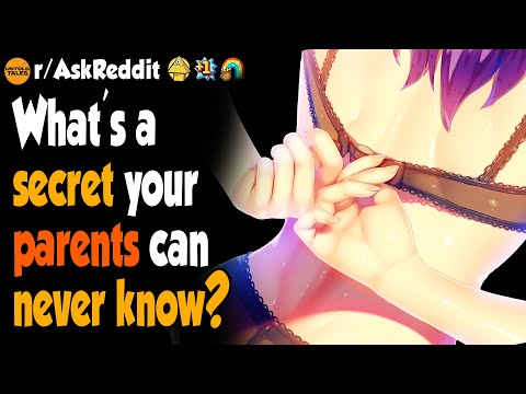 What's a Secret Your Parents Can Never Know?