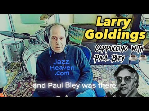 LARRY GOLDINGS Masterclass Excerpt: Cappuccino with Paul Bley ☕️☕️ JAZZHEAVEN.COM