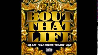Rick Ross - Bout That Life ft. French Montana, Meek Mill &amp; Diddy