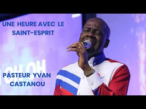 UNE HEURE AVEC LE SAINT-ESPRIT # 2 || PASTEUR YVAN CASTANOU
